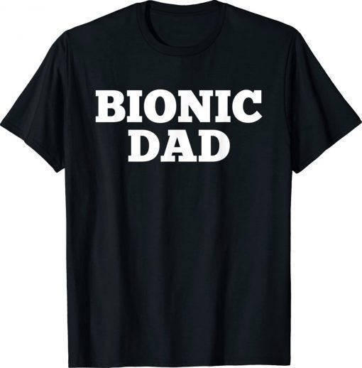 Bionic Dad Hip Replacement Surgery Recovery Vintage TShirt