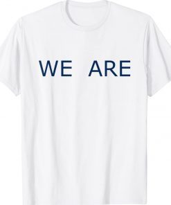 We Are Phrase Simple Message Classic Shirt