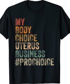 Pro Choice My Body Choice Uterus Business #prochoice Vintage TShirt
