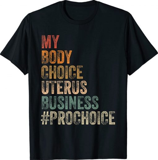 Pro Choice My Body Choice Uterus Business #prochoice Vintage TShirt