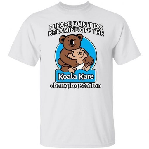 Please Don’t Do Ketamine Off The Koala 2022 TShirt