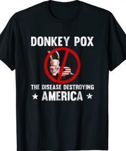 Donkey Pox The Disease Destroying America Anti Biden 2022 Shirts