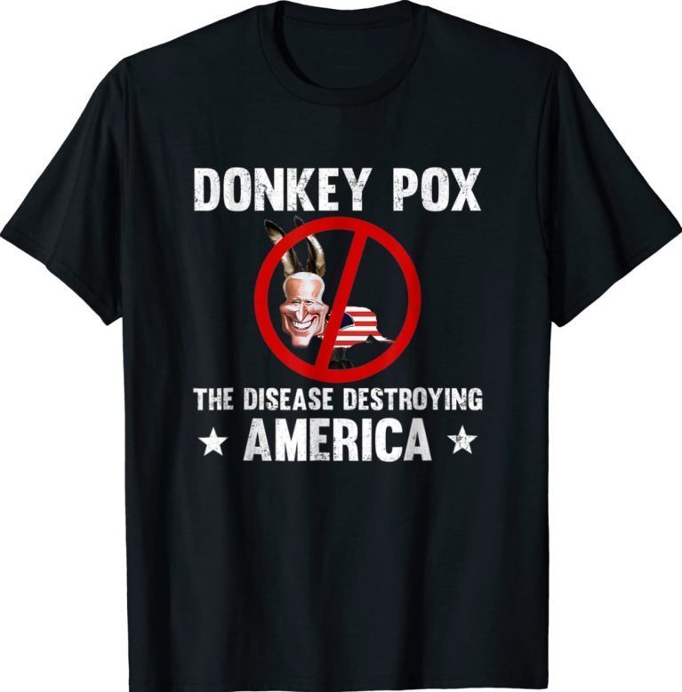 Donkey Pox The Disease Destroying America Anti Biden 2022 Shirts