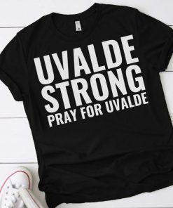 Uvalde Strong Pray for Uvalde Protect Our Children Shirts