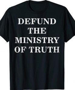 Defund The Ministry Of Truth Biden Unisex TShirt