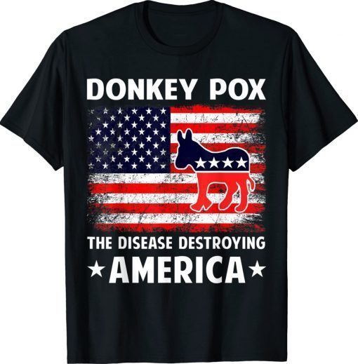 Donkey Pox The Disease Destroying America Anti Biden Funny Shirts