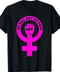 PRO-CHOICE WE WILL NOT GO BACK Vintage TShirt