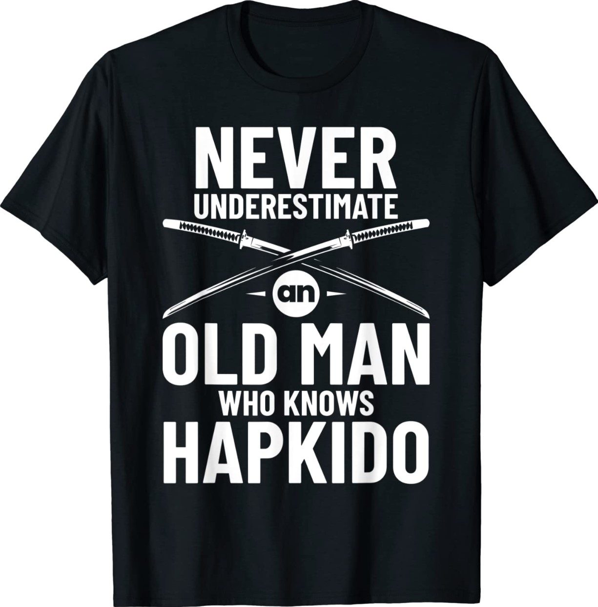 Never Underestimate an Old Man who knows Hapkido Vintage TShirt