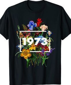 1973 Pro Choice Pro Roe Abortion Feminist Women's Rights Sunflower Tee Shirt