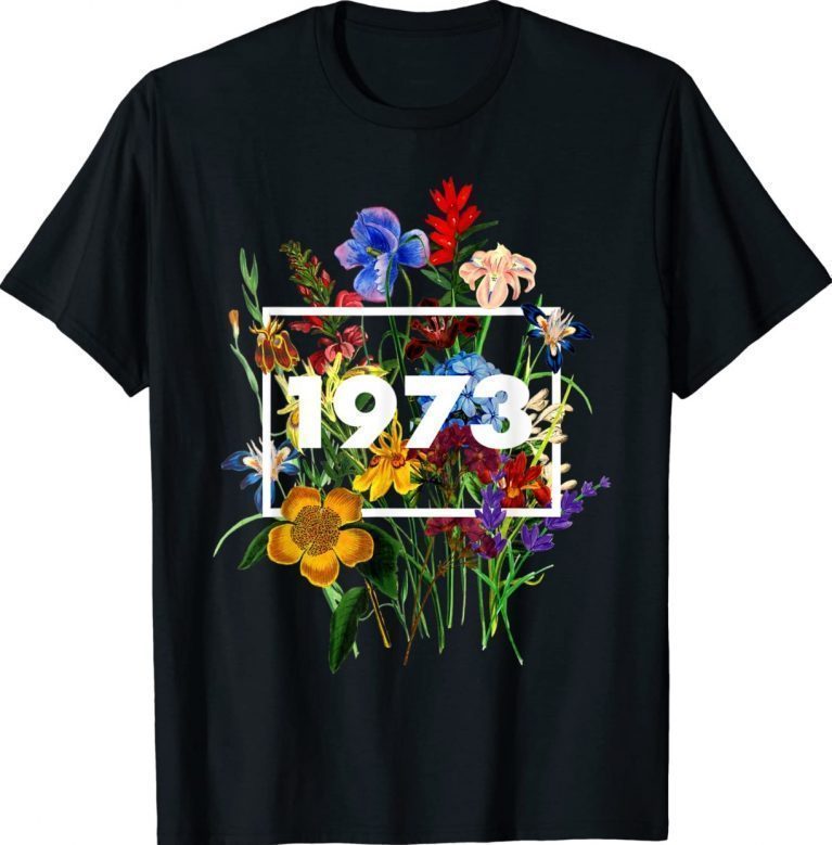 1973 Pro Choice Pro Roe Abortion Feminist Women's Rights Sunflower Tee Shirt