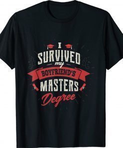 Vintage I Survived My Boyfriend Masters Degree Graduation Shirt