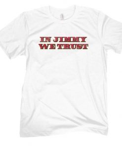 In Jimmy We Trust 2022 Shirts