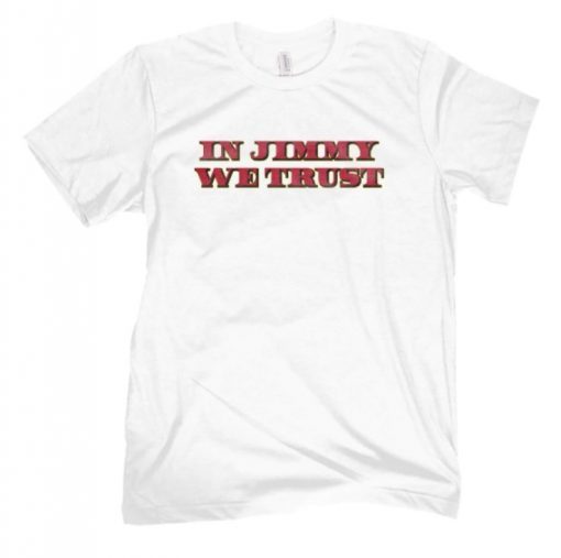 In Jimmy We Trust 2022 Shirts