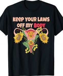 Keep Your Laws Off My Body Pro-Choice Sunflower TShirt