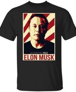 Do Something Bold Elon Musk Unisex TShirt