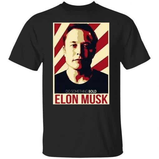 Do Something Bold Elon Musk Unisex TShirt