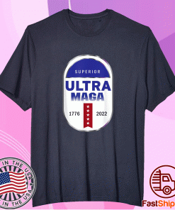 Superior Ultra Maga 2022 Shirt