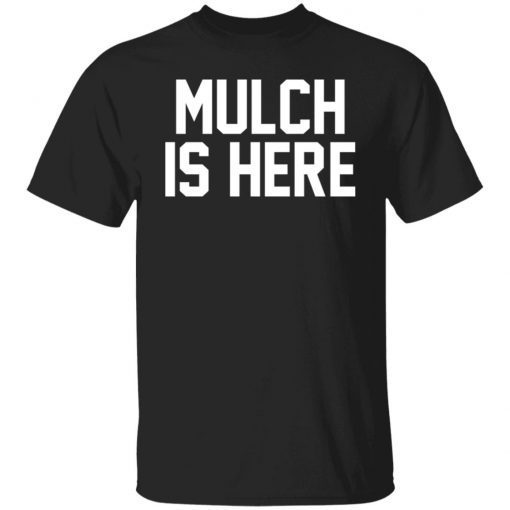 Stuart Feiner Mulch Is Here Unisex TShirt