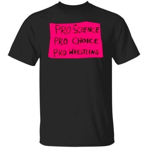 Kayfabe News Pro Science Pro Choice Pro Wrestling 2022 Shirts