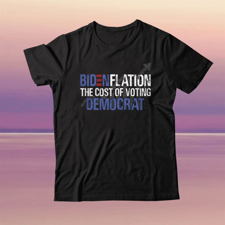 Bidenflation The cost of voting Democrat 2022 Shirts