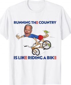 Joe Biden Running The Country Is Like Riding A Bike Gift Shirts