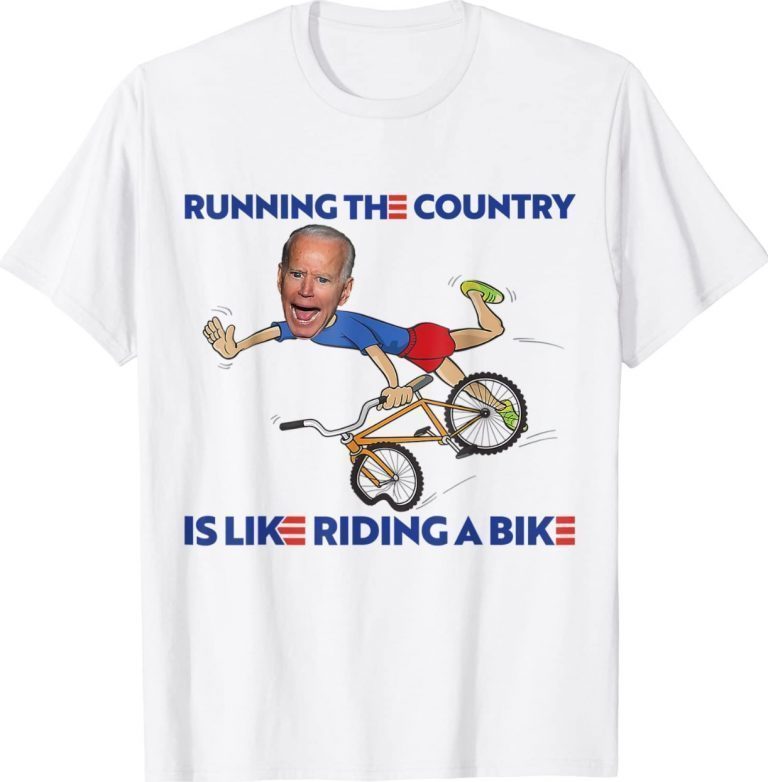 Joe Biden Running The Country Is Like Riding A Bike Gift Shirts