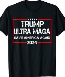 Donald Trump Ultra Maga Save America Again 2024 Shirts