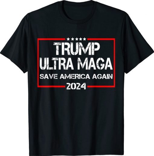 Donald Trump Ultra Maga Save America Again 2024 Shirts