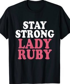 Lady Ruby Stay Strong Lady Ruby Classic TShirt