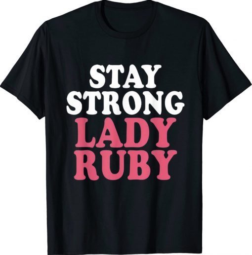 Lady Ruby Stay Strong Lady Ruby Classic TShirt