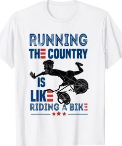 Sarcastic Running The Country Is Like Riding A Bike Vintage Shirts