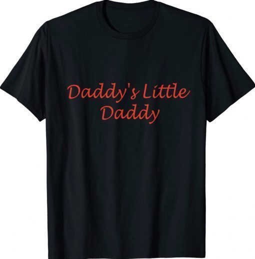 Daddy's Little Daddy Unisex Shirts