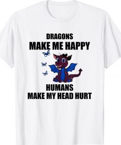 Dragons Make Me Happy Humans Make My Head Hurt Vintage Shirts