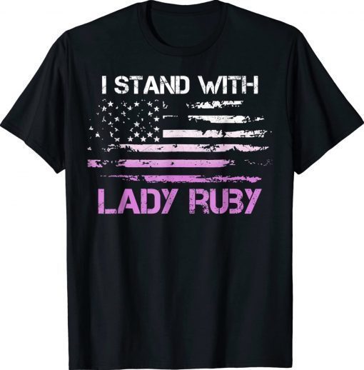 Vintage Lady Ruby Stay Strong Lady Ruby I Stand With Lady Ruby Shirts