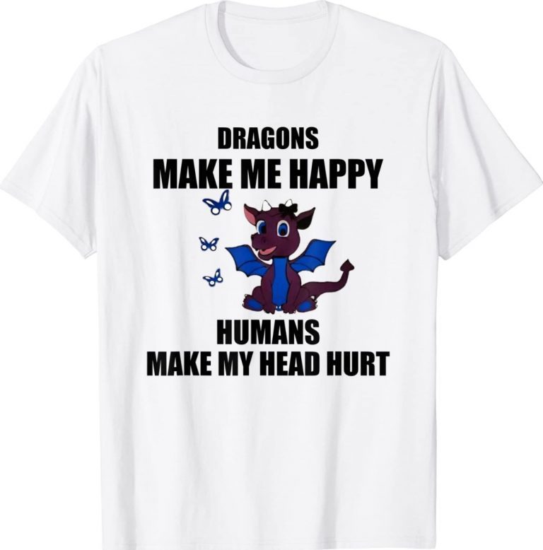 Dragons Make Me Happy Humans Make My Head Hurt Vintage Shirts