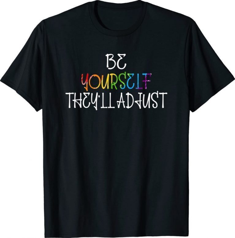 Vintage Be Yourself They'll Adjust LGBTQ Rainbow Flag Gay Pride Ally Shirts