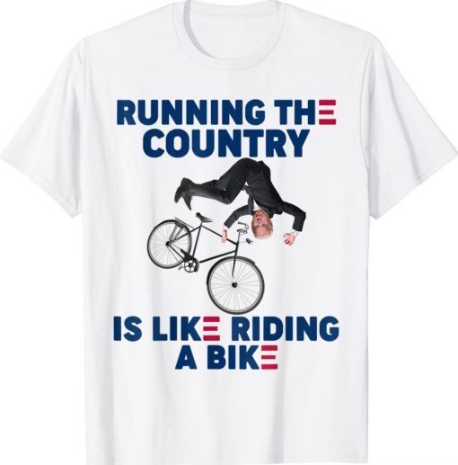 Biden Running The Country Is Like Riding A Bike Unisex Shirts