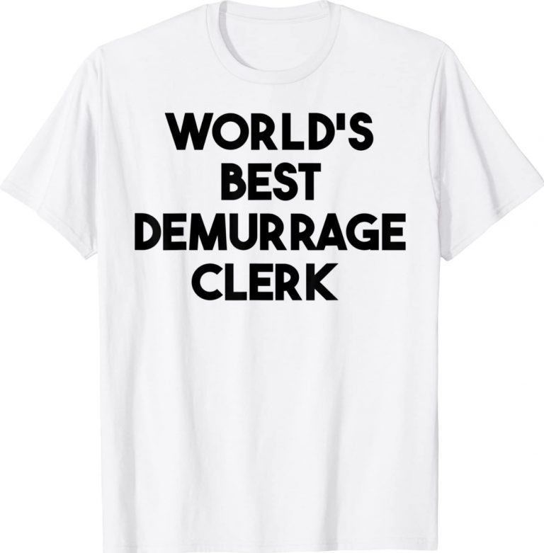 Official World's Best Demurrage Clerk TShirt