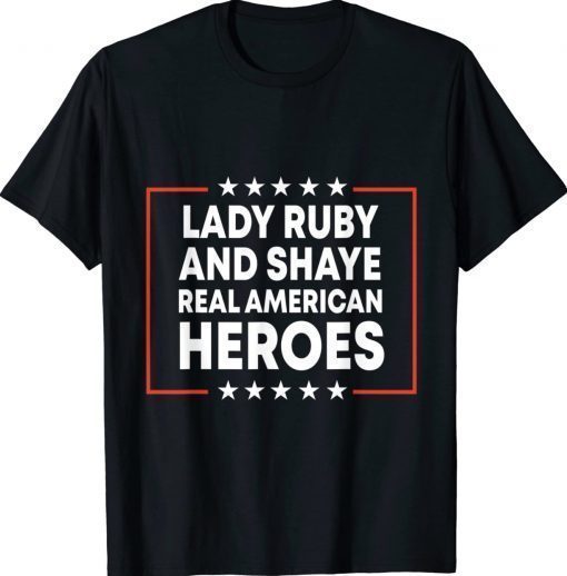 American Stand With Lady Ruby And Shaye Real Heroes Freeman 2022 Shirts