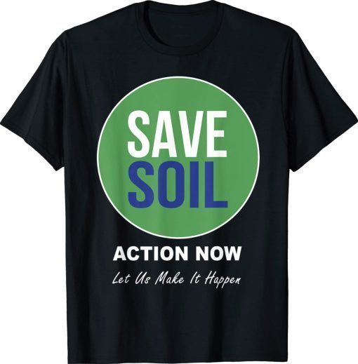 Vintage Save Soil Let Us Make It Happen Support Save Soil Movement TShirt