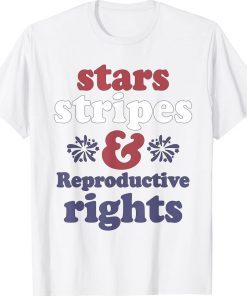 4th Of July Stars Stripes Reproductive Rights Patriotic Funny Shirts