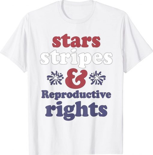 4th Of July Stars Stripes Reproductive Rights Patriotic Funny Shirts