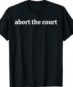 Abort The Court Gift TShirt