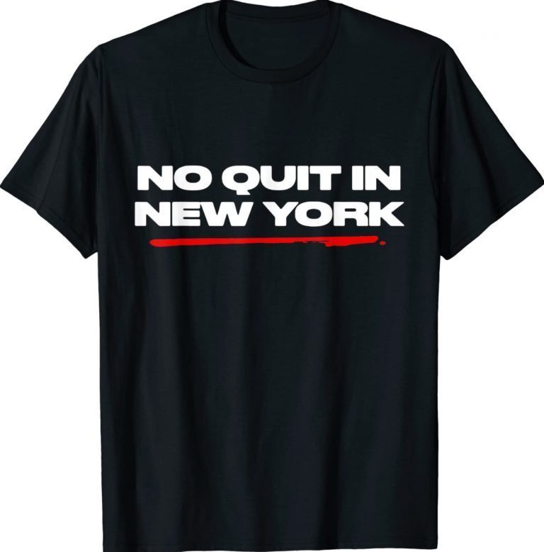 Funny No Quit in New York Unisex TShirt