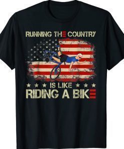 Running The Coutry Is Like Riding A Bike Joe Biden Tee Shirt