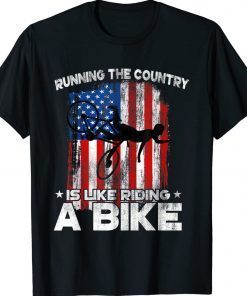 Running The Country Is Like Riding A Bike US Flag 2022 Shirt