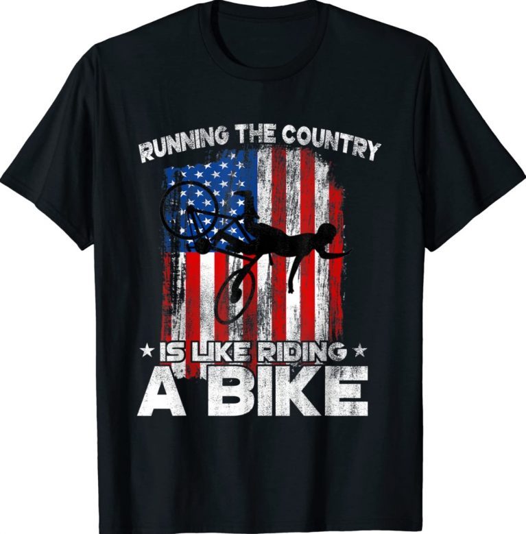 Running The Country Is Like Riding A Bike US Flag 2022 Shirt