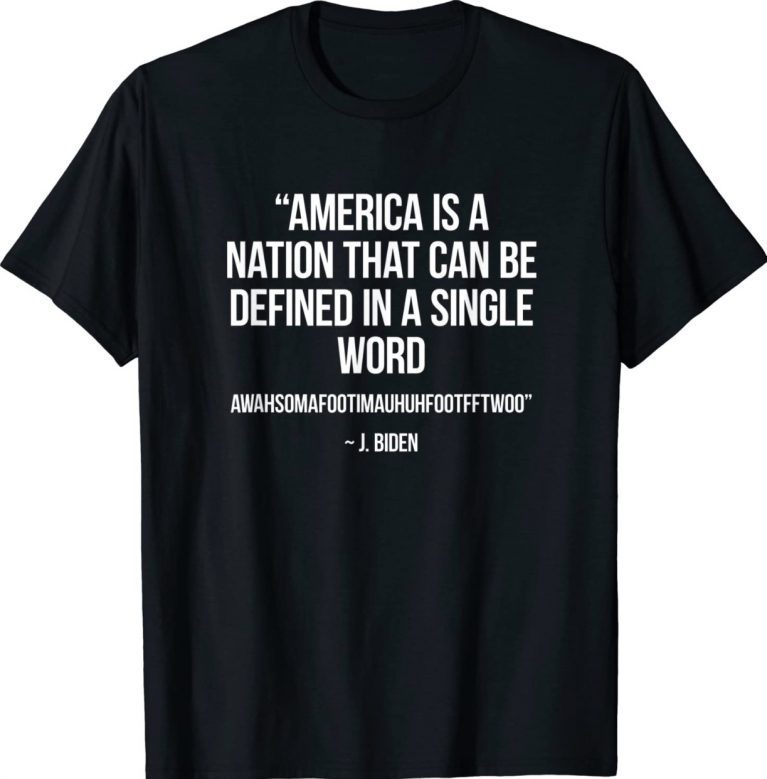 America nation defined in a single word Biden Shirts