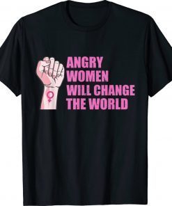 Womens Angry Women Will Change The World 2022 Shirts