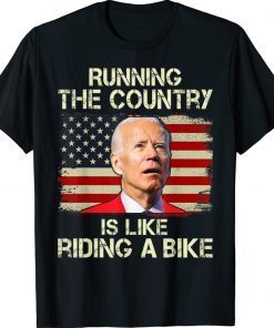 Running the country is like riding a bike tee shirt